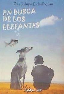 En busca de los elefantes - Eichelbaum Sánchez, Guadalupe