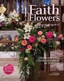 Faith Flowers: Celebrate with a Glorious Array of Flowers