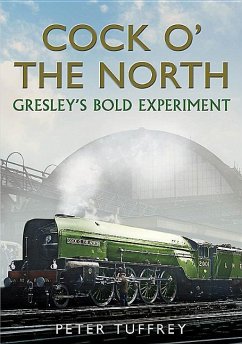 Cock O' the North: Gresley's Bold Experiment - Tuffrey, Peter