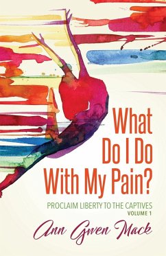 What Do I Do With My Pain? - Mack, Ann Gwen