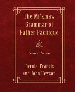 The Mi'kmaw Grammar of Father Pacifique: New Edition - Buisson, Pacifique