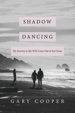 Shadow Dancing: My Journey as My Wife Came Out of the Closet - Cooper, Gary