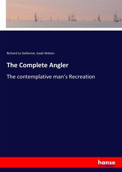 The Complete Angler - Le Gallienne, Richard;Walton, Izaak