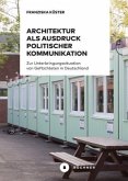 Architektur als Ausdruck politischer Kommunikation