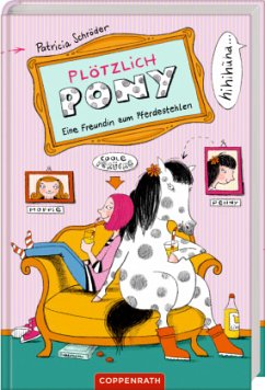 Eine Freundin zum Pferdestehlen / Plötzlich Pony Bd.1 - Schröder, Patricia
