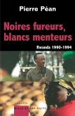 Noires fureurs, blancs menteurs. Rwanda 1990-1994