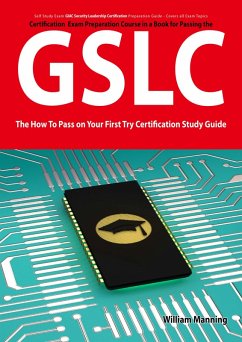 GIAC Security Leadership Certification (GSLC) Exam Preparation Course in a Book for Passing the GSLC Exam - The How To Pass on Your First Try Certification Study Guide (eBook, ePUB)