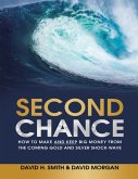 Second Chance: How to Make and Keep Big Money from the Coming Gold and Silver Shock - Wave (eBook, ePUB)