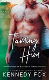 Taming Him (Bishop Brothers, #1) (eBook, ePUB)