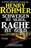Henry Rohmer Thriller - Schweigen ist Silber, Rache ist Gold (eBook, ePUB)