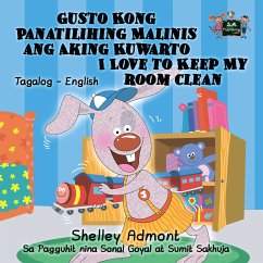 Gusto Kong Panatilihing Malinis ang Aking Kuwarto I Love to Keep My Room Clean (Tagalog English Bilingual Collection) (eBook, ePUB)