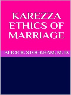 Karezza ethics of marriage (eBook, ePUB) - B. STOCKHAM, ALICE; D., M.