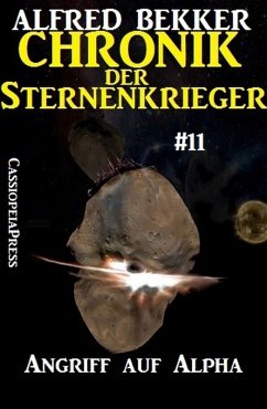 Angriff auf Alpha / Chronik der Sternenkrieger Bd.11 (eBook, ePUB) - Bekker, Alfred