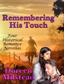 Remembering His Touch: Four Historical Romance Novellas (eBook, ePUB) Remembering His Touch: Four Historical Romance Novellas (eBook, ePUB)
