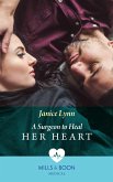 A Surgeon To Heal Her Heart (eBook, ePUB) A Surgeon To Heal Her Heart (eBook, ePUB)