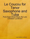 Le Coucou for Tenor Saxophone and Tuba - Pure Duet Sheet Music By Lars Christian Lundholm (eBook, ePUB)