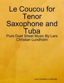 Le Coucou for Tenor Saxophone and Tuba - Pure Duet Sheet Music By Lars Christian Lundholm (eBook, ePUB)