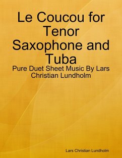 Cover Le Coucou for Tenor Saxophone and Tuba - Pure Duet Sheet Music By Lars Christian Lundholm (eBook, ePUB)