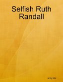 Selfish Ruth Randall (eBook, ePUB) Selfish Ruth Randall (eBook, ePUB)