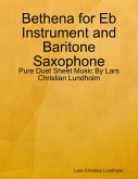 Bethena for Eb Instrument and Baritone Saxophone - Pure Duet Sheet Music By Lars Christian Lundholm (eBook, ePUB)
