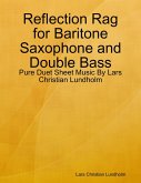 Reflection Rag for Baritone Saxophone and Double Bass - Pure Duet Sheet Music By Lars Christian Lundholm (eBook, ePUB)