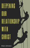 Deepening Our Relationship With Christ (eBook, ePUB) Deepening Our Relationship With Christ (eBook, ePUB)