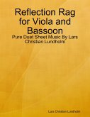 Reflection Rag for Viola and Bassoon - Pure Duet Sheet Music By Lars Christian Lundholm (eBook, ePUB)