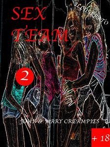 Sex Team 2 (eBook, ePUB) - Creampies, John&Mary