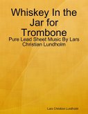 Whiskey In the Jar for Trombone - Pure Lead Sheet Music By Lars Christian Lundholm (eBook, ePUB)
