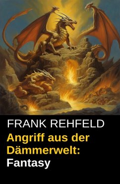 Angriff aus der Dämmerwelt: Fantasy (eBook, ePUB) - Rehfeld, Frank