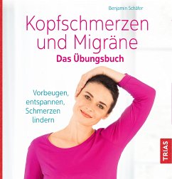 Kopfschmerzen und Migräne. Das Übungsbuch (eBook, ePUB) - Schäfer, Benjamin