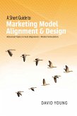 A Short Guide to Marketing Model Alignment & Design (eBook, ePUB)