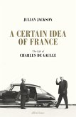 A Certain Idea of France (eBook, ePUB)