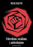 Federalismo, socialismo, y antiteologismo (eBook, ePUB)