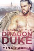 Hunted By The Dragon Duke (Dragon's Council, #1) (eBook, ePUB)
