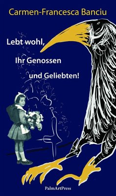 Lebt wohl, Ihr Genossen und Geliebten! - Banciu, Carmen-Francesca