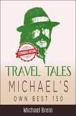 Travel Tales: Michael's Own Best 150 (True Travel Tales, #2) (eBook, ePUB)