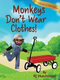 Monkeys Don't Wear Clothes!