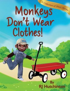 Monkeys Don't Wear Clothes! - Hutchinson, Robert James