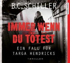 Immer wenn du tötest / Targa Hendricks Bd.2 (5 Audio-CDs, MP3 Format) - Schiller, B. C.