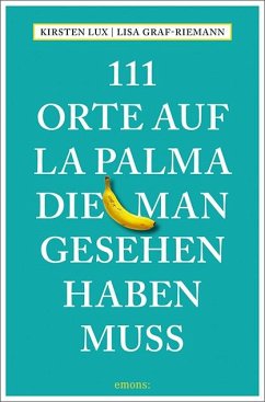 111 Orte auf La Palma, die man gesehen haben muss - Lux, Kirsten;Graf-Riemann, Lisa