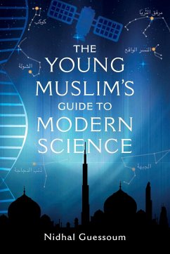 The Young Muslim's Guide to Modern Science - Guessoum, Nidhal