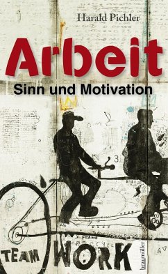 Arbeit - Sinn und Motivation - Pichler, Harald