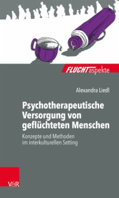 Psychotherapeutische Versorgung von geflüchteten Menschen - Liedl, Alexandra