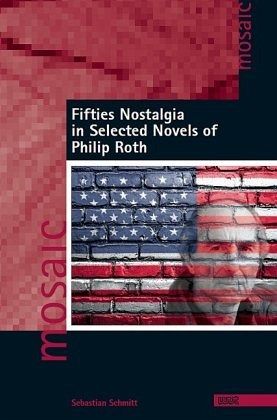 Fifties Nostalgia in Selected Novels of Philip Roth Fifties Nostalgia in Selected Novels of Philip Roth
