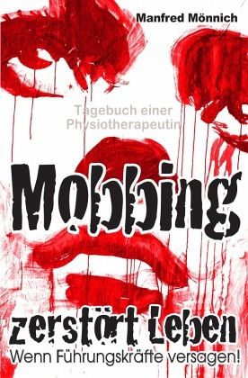 Mobbing zerstört Leben Mobbing zerstört Leben