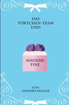 Das Törtchen-Team / Das Törtche-Team und Madame Fine - Holler, Honora