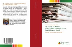 As Luzes de Ithaca: a imaginação histórica na 1ª República no Brasil - Figueiredo Costa, Antonio Carlos