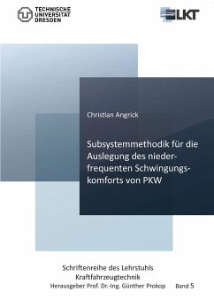 Subsystemmethodik für die Auslegung des niederfrequenten Schwingungskomforts von PKW - Angrick, Christian