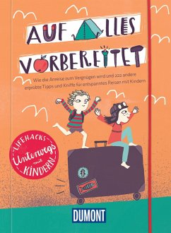 Auf alles vorbereitet - Lifehacks Mit Kindern unterwegs - Elzner, Silke